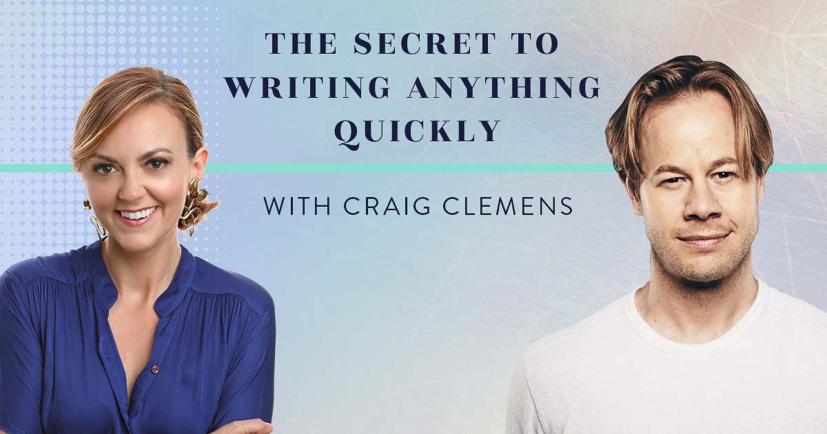 The secret to writing ANYTHING quickly with Craig Clemens